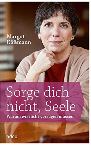 Margot Käßmann - Sorge dich nicht, Seele: Warum wir nicht verzagen müssen. - Preis vom 07.10.2026 11:45:10 h
