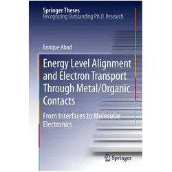 Energy Level Alignment and Electron Transport Through Metal/Organic Contacts, Fachbücher von Enrique Abad