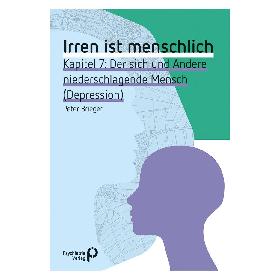 Psychiatrie Irren ist menschlich Kapitel 7 (Deutsch, Peter Brieger, 2019) (35199521)