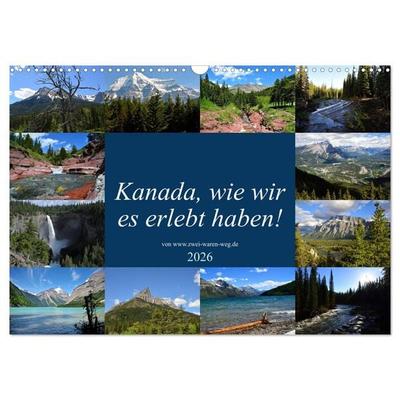 Kanada,wie wir es erlebt haben! (Wandkalender 2026 DIN A3 quer), CALVENDO Monatskalender