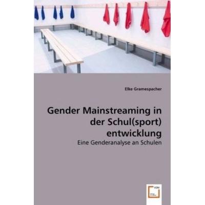Gramespacher, E: Gender Mainstreaming in der Schul(sport)ent, Taschenbuch von Elke Gramespacher, VDM, 978-3-639-02701-3