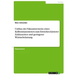 Umbau des Vakuumsystems eines Kolbenmanometers zum Erreichen kürzerer Zykluszeit, Fachbücher von Marc Schneider