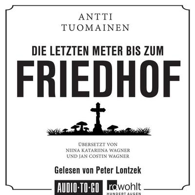 Die letzten Meter bis zum Friedhof - Antti Tuomainen, Audio, 9783965192676