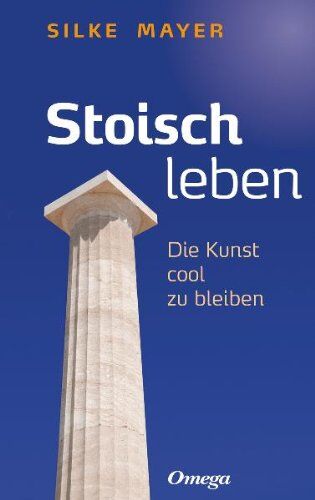 Silke Mayer - Stoisch leben: Die Kunst cool zu bleiben - Preis vom 09.10.2026 07:28:09 h