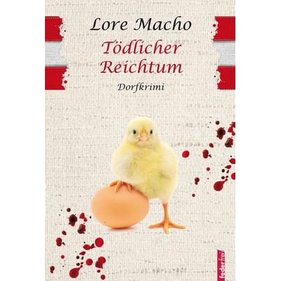 Tödlicher Reichtum, Taschenbuch von Lore Macho, Verlag Federfrei, 978-3-902784-53-7