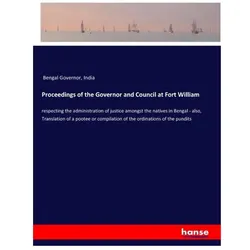Proceedings of the Governor and Council at Fort William, Belletristik von India Bengal Governor