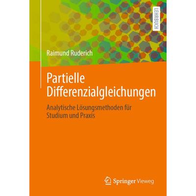 Partielle Differenzialgleichungen, Taschenbuch von Raimund Ruderich, Springer Fachmedien Wiesbaden GmbH, 978-3-658-45400-5
