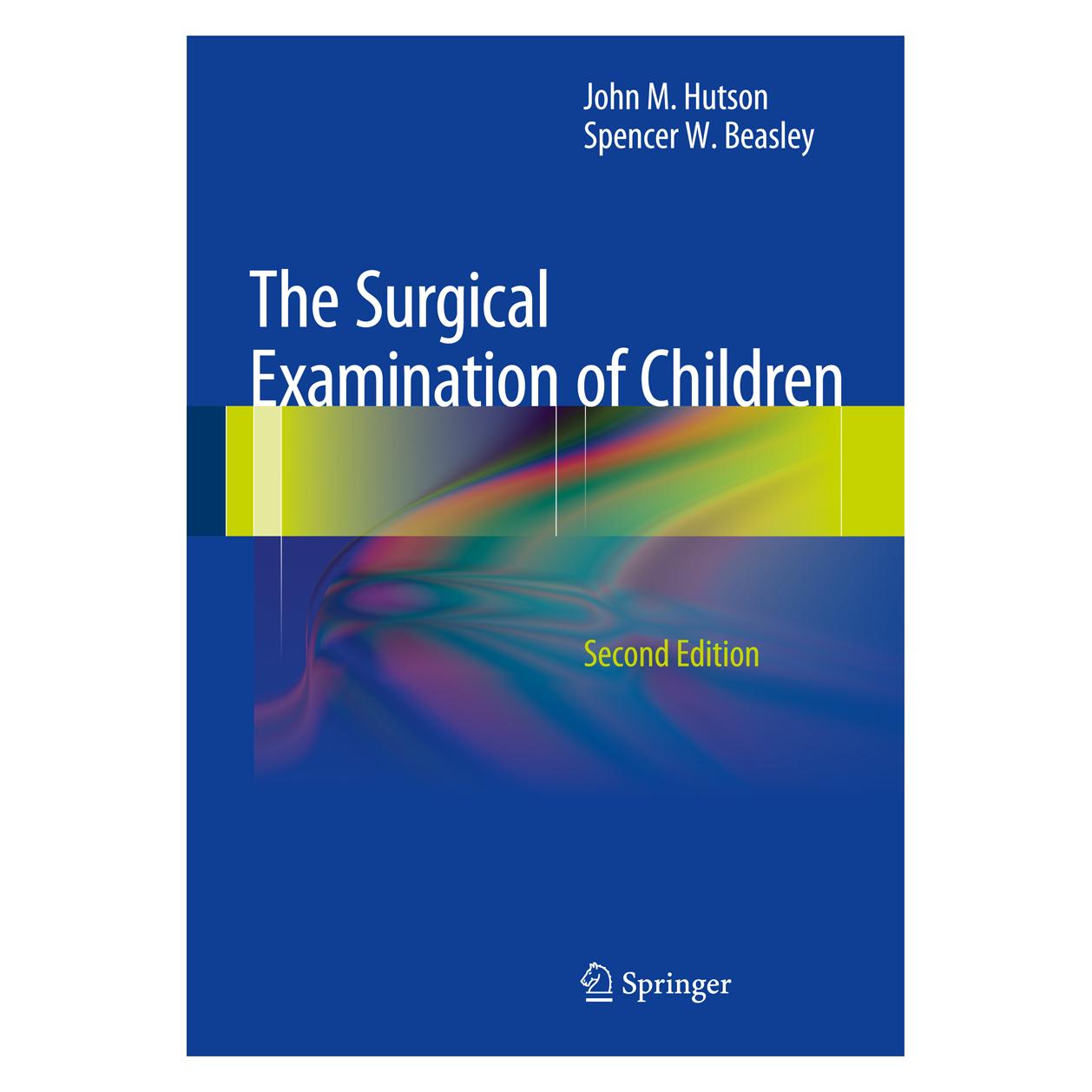 Springer The Surgical Examination of Children (Englisch, Hardcover, John M. Hutson, Spencer W. Beasley) (9783642298134)