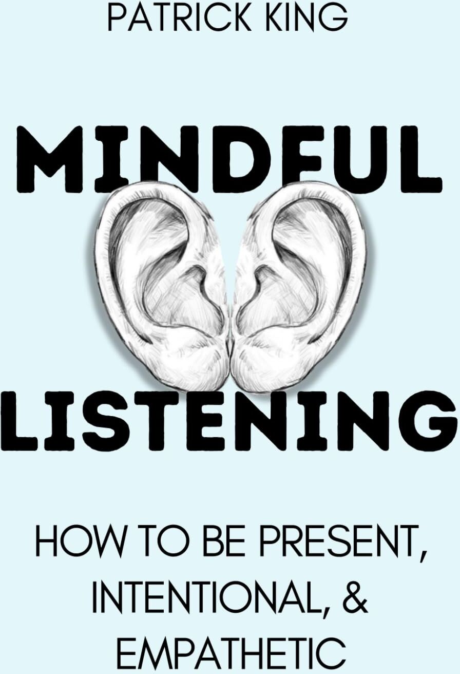 Mindful Listening: How To Be Present, Intentional, and Empathetic (How to be More Likable and Charismatic, Band 35) - Preis vom 09.10.2026 07:28:09 h