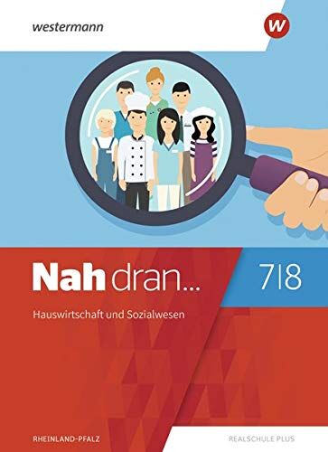 Nah dran... WPF / Ausgabe 2019 für Rheinland-Pfalz: Nah dran - Ausgabe 2019 für Rheinland-Pfalz: Hauswirtschaft und Sozialwesen: Schülerband 7 / 8 - Preis vom 19.10.2026 19:33:35 h