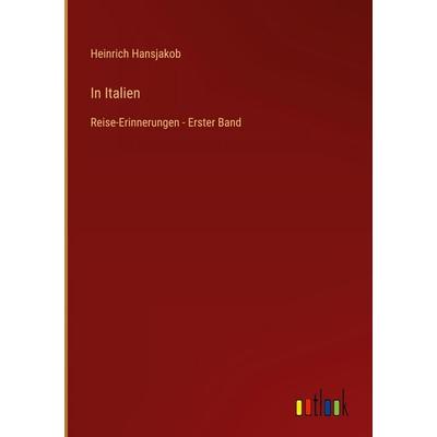 In Italien, Gebundene Ausgabe von Heinrich Hansjakob, Outlook, 978-3-368-38805-8
