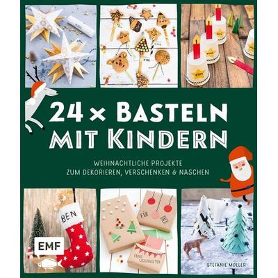 24 x Basteln mit Kindern – Weihnachtliche Projekte für Kindergarten und Vorschule (Dekorieren, Verschenken, Naschen), Gebundene Ausgabe von Stefanie