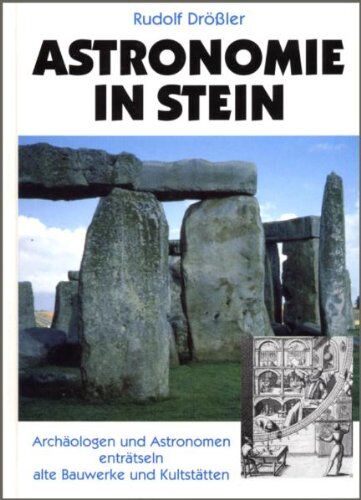 Rudolf Drößler - Astronomie in Stein. Archäologen und Astronomen enträtseln alte Bauwerke und Kultstätten - Preis vom 09.10.2026 07:28:09 h