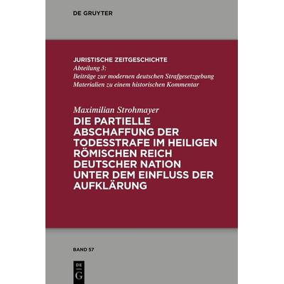 Die partielle Abschaffung der Todesstrafe im Heiligen Römischen Reich Deutscher Nation unter dem Einfluss der Aufklärung, Gebundene Ausgabe von