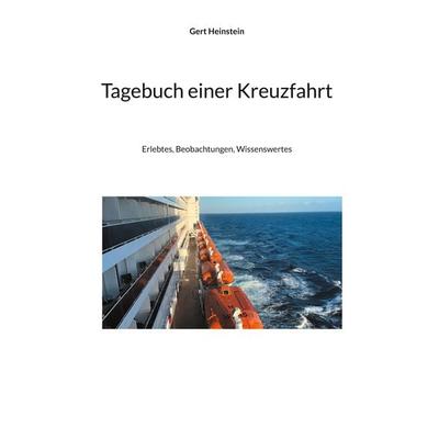 Tagebuch einer Kreuzfahrt, Gebundene Ausgabe von Gert Heinstein, BoD – Books on Demand, 978-3-7583-7438-8