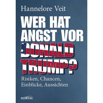 Wer hat Angst vor Donald Trump?, Gebundene Ausgabe von Hannelore Veit, Ecowing, 978-3-7110-0341-6