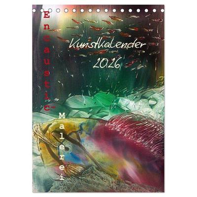 Encaustic-Malerei Kunstkalender 2026 (Tischkalender 2026 DIN A5 hoch), CALVENDO Monatskalender