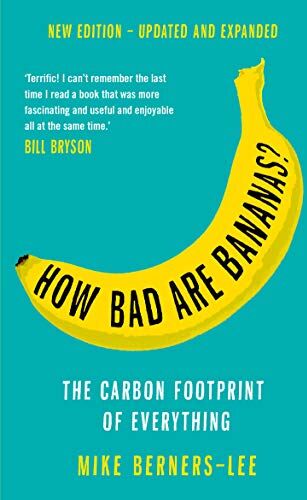 Mike Berners-Lee - How Bad Are Bananas?: The carbon footprint of everything - Preis vom 30.09.2026 22:30:23 h