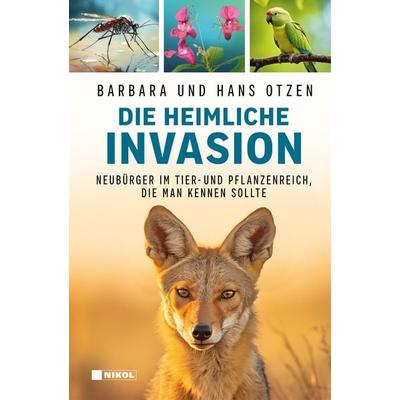 Die heimliche Invasion: Invasive Arten in Deutschland, Gebundene Ausgabe von Barbara Otzen,Hans Otzen, Nikol, 978-3-86820-838-2