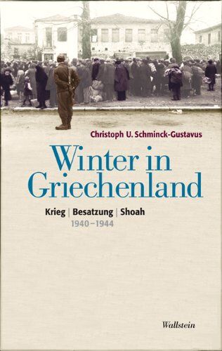 Schminck-Gustavus, Christoph U - Winter in Griechenland: Krieg - Besatzung - Shoah 1940-1944 - Preis vom 14.10.2026 23:07:16 h