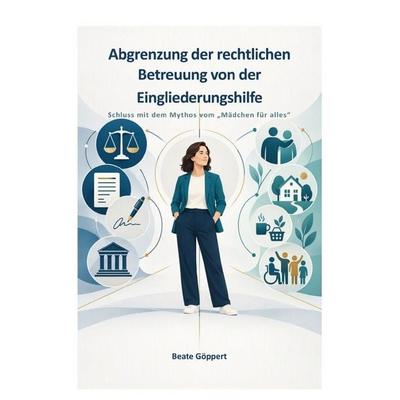 Abgrenzung der rechtlichen Betreuung von der Eingliederungshilfe, Taschenbuch von Beate Göppert, Epubli, 978-3-565-78533-9
