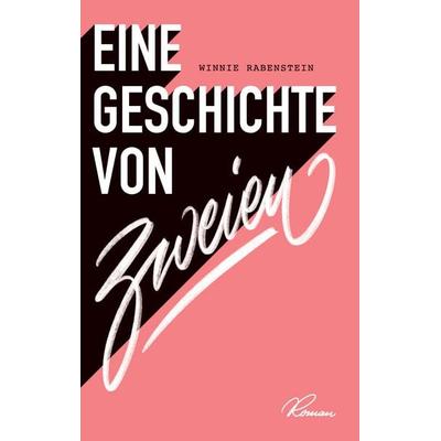 Eine Geschichte von zweien, Taschenbuch von Winnie Rabenstein, BoD – Books on Demand, 978-3-7557-1508-5