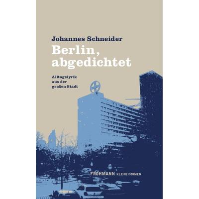 Berlin, abgedichtet, Gebundene Ausgabe von Johannes Schneider, Frohmann, 978-3-944195-72-8