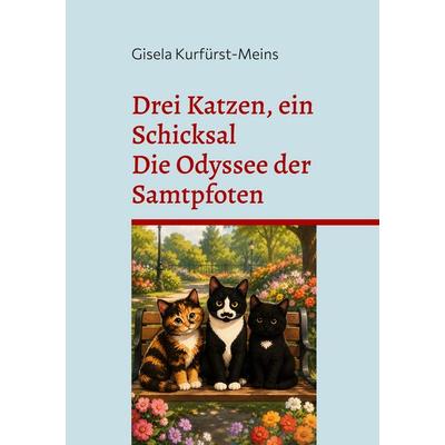 Drei Katzen, ein Schicksal, Taschenbuch von Gisela Kurfürst-Meins, BoD – Books on Demand, 978-3-696-35338-4