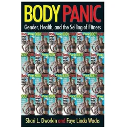 Body Panic, Fachbücher von Shari L. Dworkin, Faye Linda Wachs