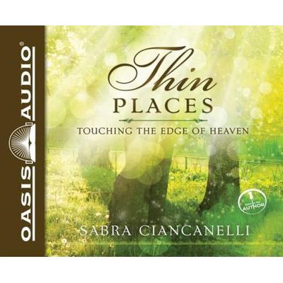 Thin Places (Library Edition): Touching the Edge of Heaven - Sabra Ciancanelli, CD, 9781631080548