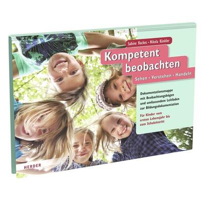 Kompetent beobachten, Gebundene Ausgabe von Sabine Backes,Nikola Künkler, Herder, 978-3-451-39420-1