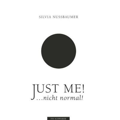 Just me! ....nicht normal!, Taschenbuch von Silvia Nussbaumer, Buchschmiede, 978-3-99192-054-0