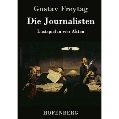 Die Journalisten, Gebundene Ausgabe von Gustav Freytag, Hofenberg, 978-3-8430-3339-8
