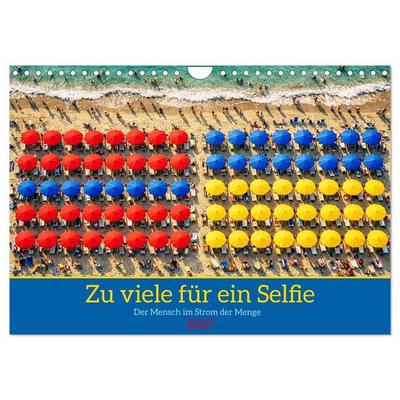 Zu viele für ein Selfie — Der Mensch im Strom der Menge (Wandkalender 2027 DIN A4 quer), CALVENDO Monatskalender