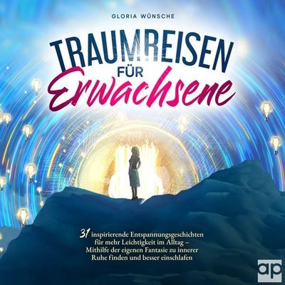 Traumreisen für Erwachsene - Gloria Wünsche, Audio, 9783987470745
