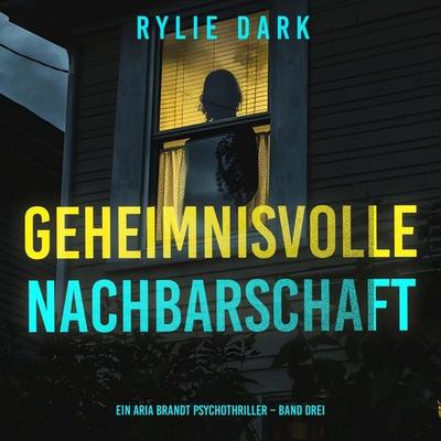 Geheimnisvolle Nachbarschaft (Ein Aria Brandt Psychothriller – Band Drei) - Rylie Dark, Audio, 9798261430032