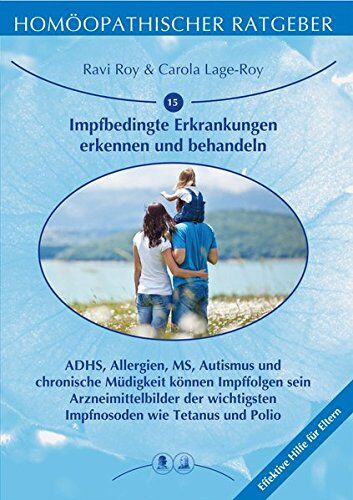 Carola Lage-Roy - Homöopathischer Ratgeber Impfbedingte Erkrankungen erkennen und behandeln: ADHS, Allergien, MS, Autismus und chronische Müdigkeit können Impffolgen ... Tetanus und Polio. Effektive Hilfe für Eltern - Preis vom 18.10.2026 15:28:09 h