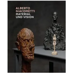 Alberto Giacometti Material und Vision, Sachbücher von Alberto Giacometti, Catherine/Haupt, Philippe/Crescenzo, CasimiroDi/Grenier, Tobias