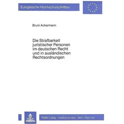 Die Strafbarkeit juristischer Personen im deutschen Recht und in ausländischen Rechtsordnungen, Fachbücher von Brunhilde Ackermann