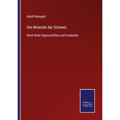 Die Minerale der Schweiz, Taschenbuch von Adolf Kenngott, BoD - Books on Demand, 978-3-7525-4570-8