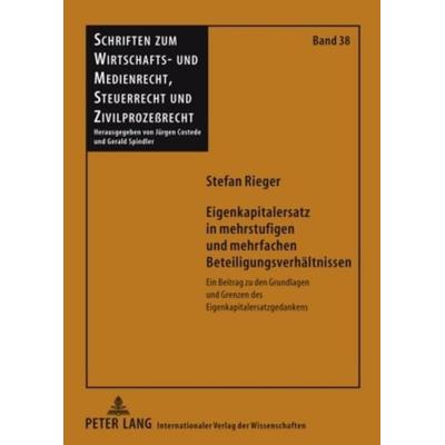Eigenkapitalersatz in mehrstufigen und mehrfachen Beteiligungsverhaeltnissen, Gebundene Ausgabe von Stefan Rieger, Peter Lang GmbH, Internationaler