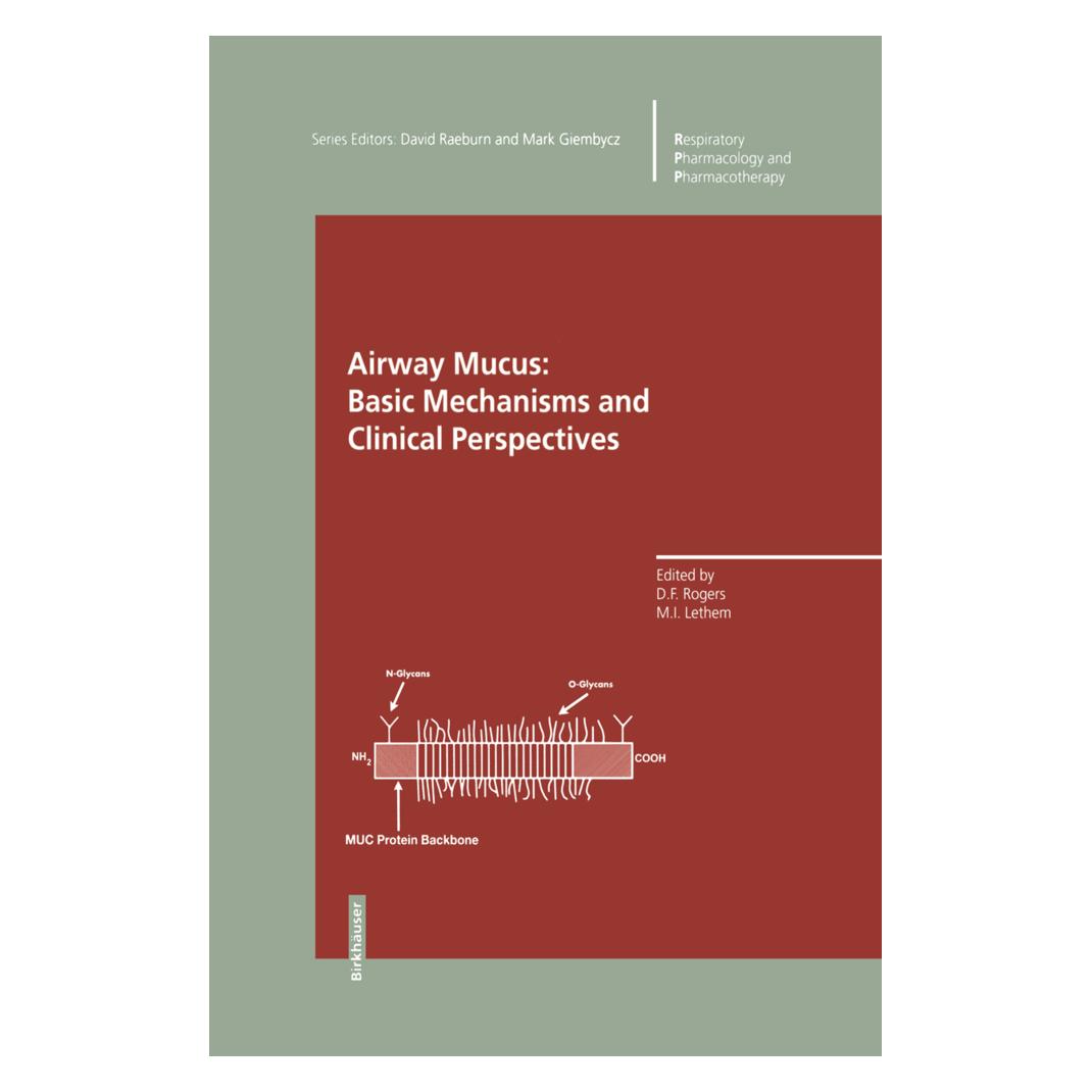Birkhäuser Airway Mucus: Basic Mechanisms and Clinical Perspectives (Englisch, Softcover, D. F. Rogers, Michael I. Lethem) (55529020)