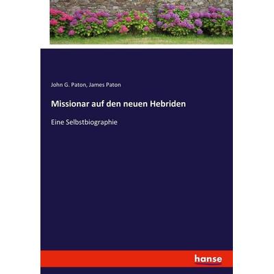 Missionar auf den neuen Hebriden, Taschenbuch von John G. Paton,James Paton, Hansebooks, 978-3-7434-9862-4