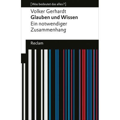 Glauben und Wissen, Taschenbuch von Volker Gerhardt, Reclam, Philipp, 978-3-15-019405-8