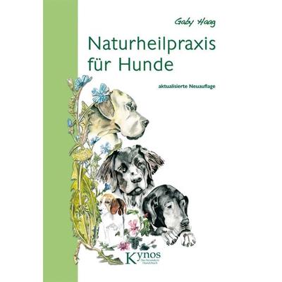 Naturheilpraxis für Hunde, Gebundene Ausgabe von Gaby Haag, Kynos Verlag, 978-3-942335-16-4