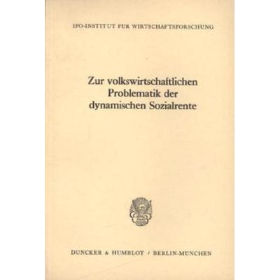 Zur volkswirtschaftlichen Problematik der dynamischen Sozialrente., Taschenbuch von , Duncker & Humblot, 978-3-428-01182-7