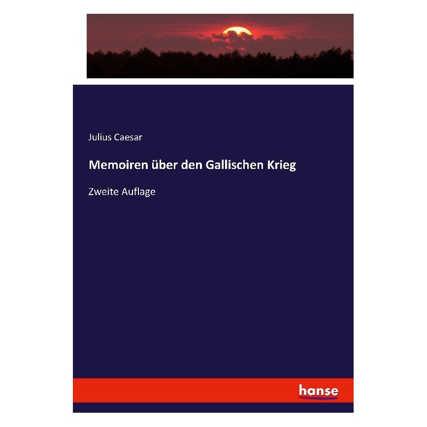 Hansebooks Memoiren über den Gallischen Krieg (Deutsch, Softcover, Julius Caesar) (55921326)
