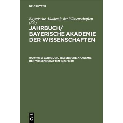 Jahrbuch/ Bayerische Akademie der Wissenschaften. 1929/1930, Gebundene Ausgabe von , De Gruyter Oldenbourg, 978-3-486-76298-3