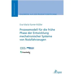 Prozessmodell für die frühe Phase der Entwicklung mechatronischer Systeme von Nutzfahrzeugen, Fachbücher von Eva-Maria Karrer-Müller