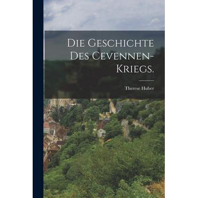 Die Geschichte des Cevennen-Kriegs., Taschenbuch von Therese Huber, Hutson Street Press, 978-1-01-778382-7